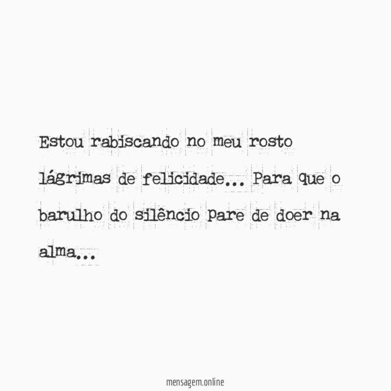 Estou rabiscando no meu rosto lágrimas de felicidade