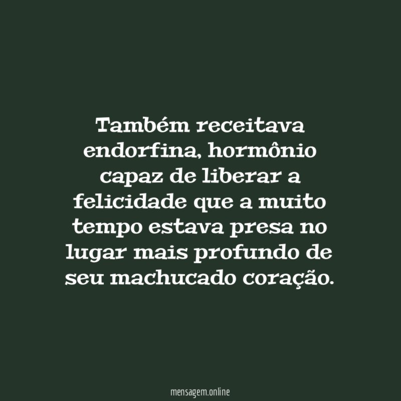 Também receitava endorfina