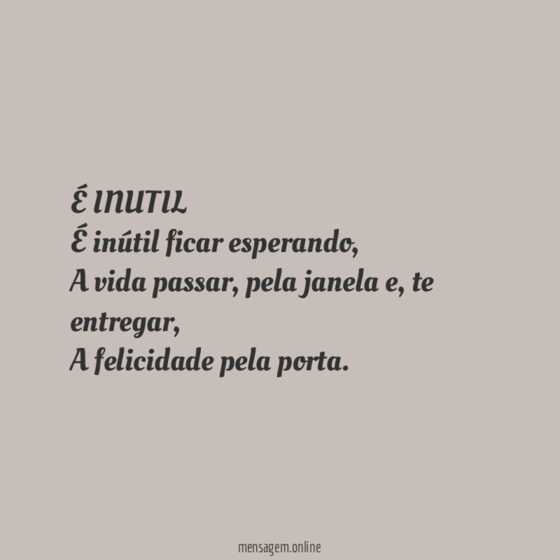 É INUTIL É inútil ficar esperando