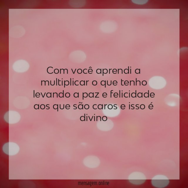 Com você aprendi a multiplicar o que tenho
