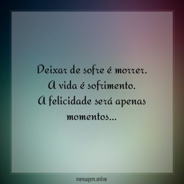 Deixar de sofre é morrer