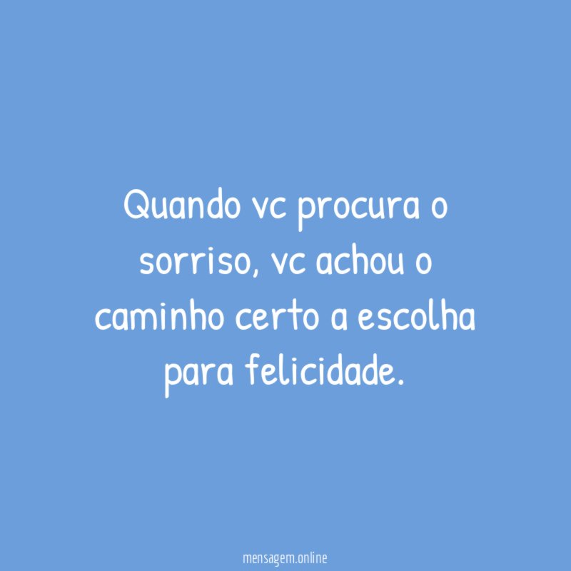 Quando vc procura o sorriso