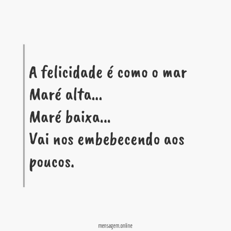 A felicidade é como o mar Maré alta