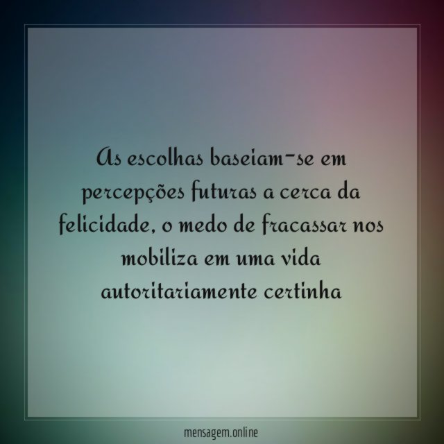 As escolhas baseiam-se em percepções futuras a cerca da felicidade