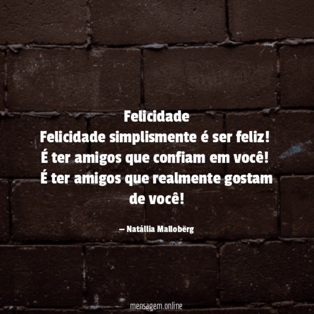 Felicidade Felicidade simplismente é ser feliz