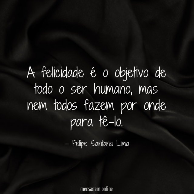A felicidade é o objetivo de todo o ser humano