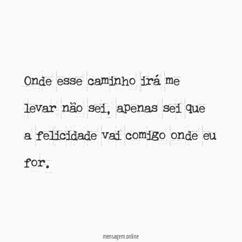 Onde esse caminho irá me levar não sei