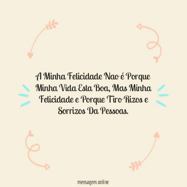A Minha Felicidade Nao é Porque Minha Vida Esta Boa