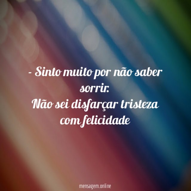 Sinto muito por não saber sorrir