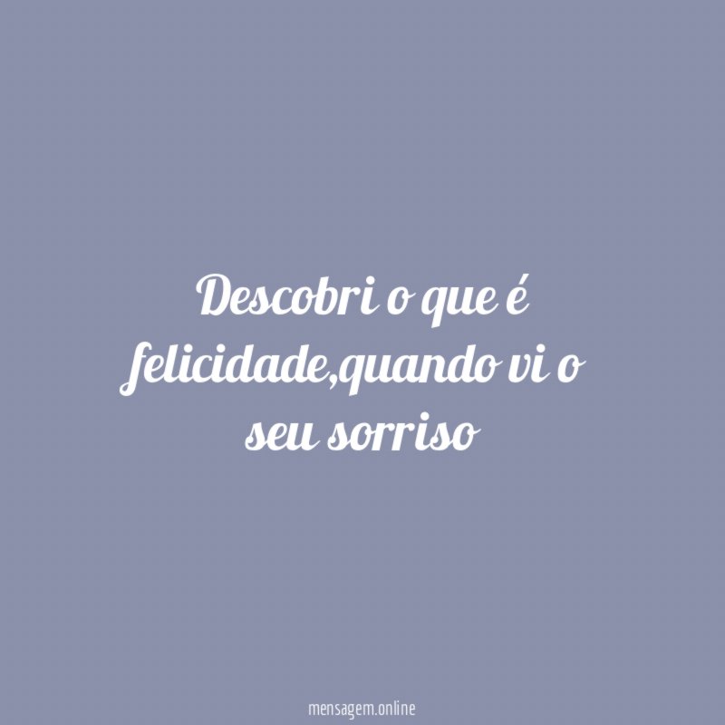 Descobri o que é felicidade