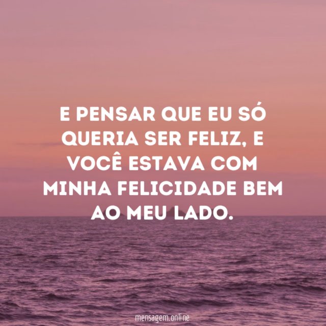 E Pensar Que Eu Só Queria Ser Feliz