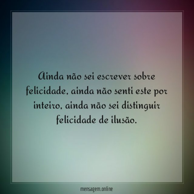 Ainda não sei escrever sobre felicidade