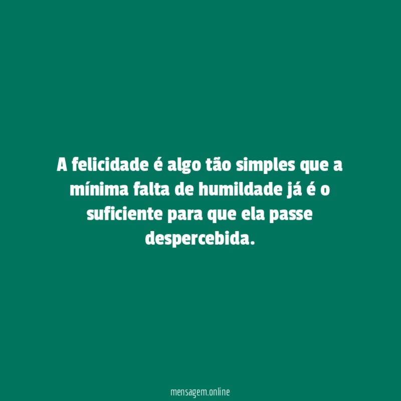 A felicidade é algo tão simples que a
