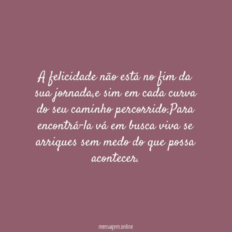 A felicidade não está no fim da sua jornada