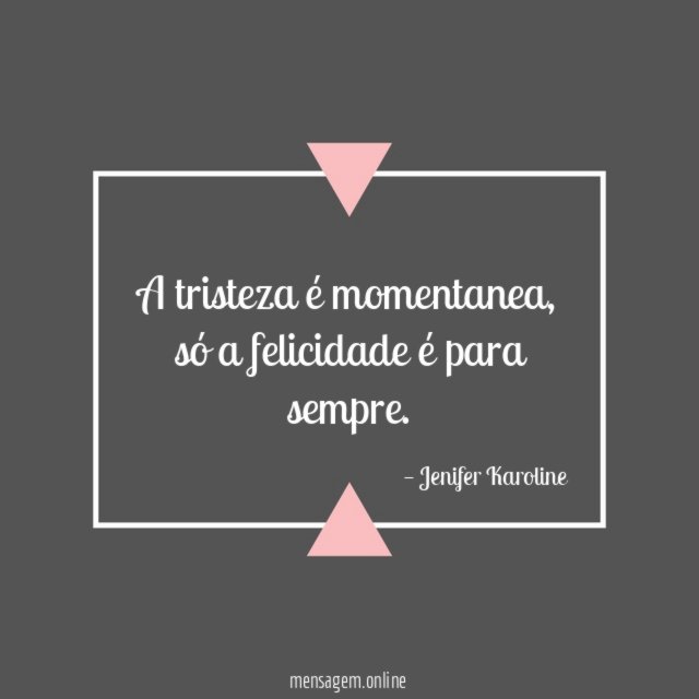 A tristeza é momentanea