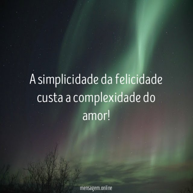 A simplicidade da felicidade custa a complexidade do amor