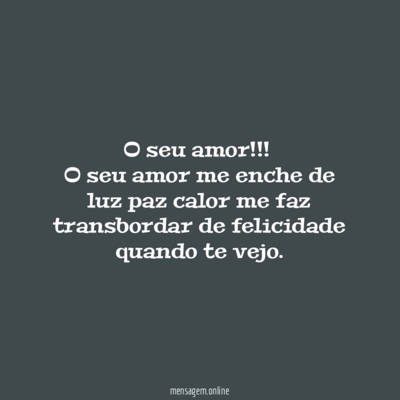 O seu amor!!!
