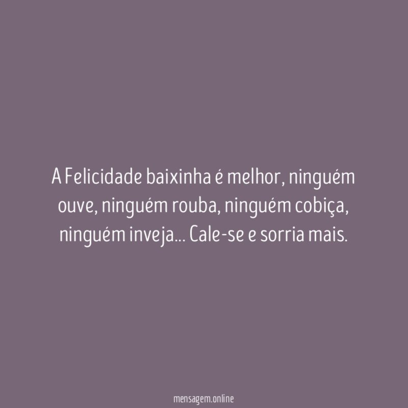 A Felicidade baixinha é melhor