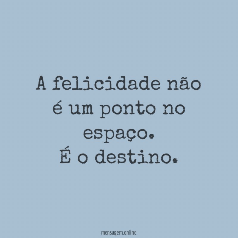 A felicidade não é um ponto no espaço