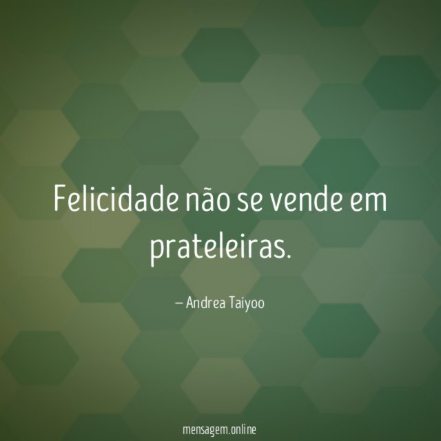 Felicidade não se vende em prateleiras