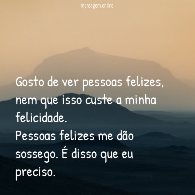 Gosto de ver pessoas felizes