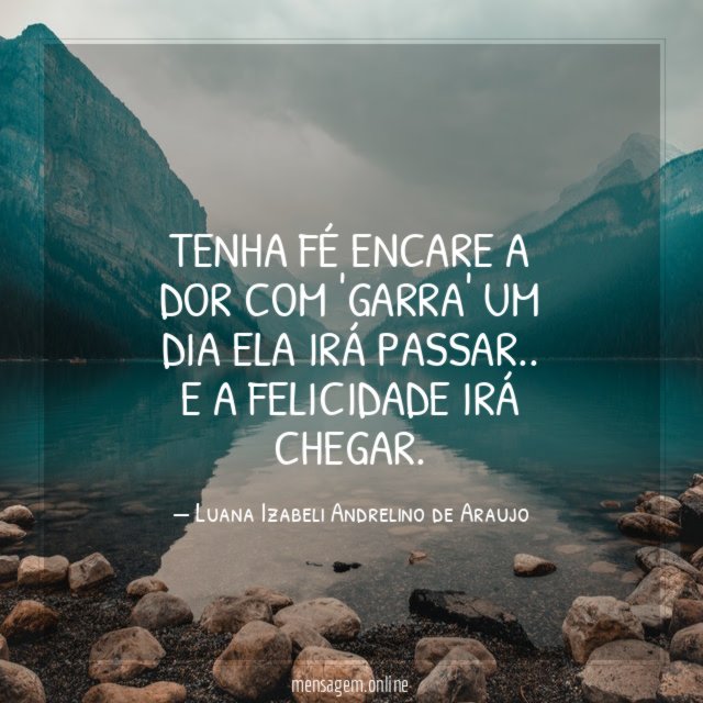 Tenha fé encare a dor com 'garra' um dia ela irá passar