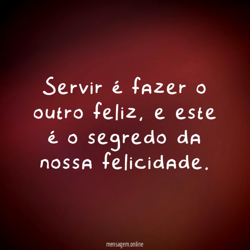 Servir é fazer o outro feliz