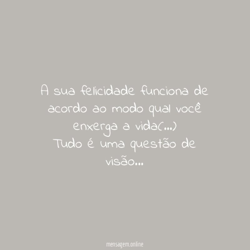 A sua felicidade funciona de acordo ao modo