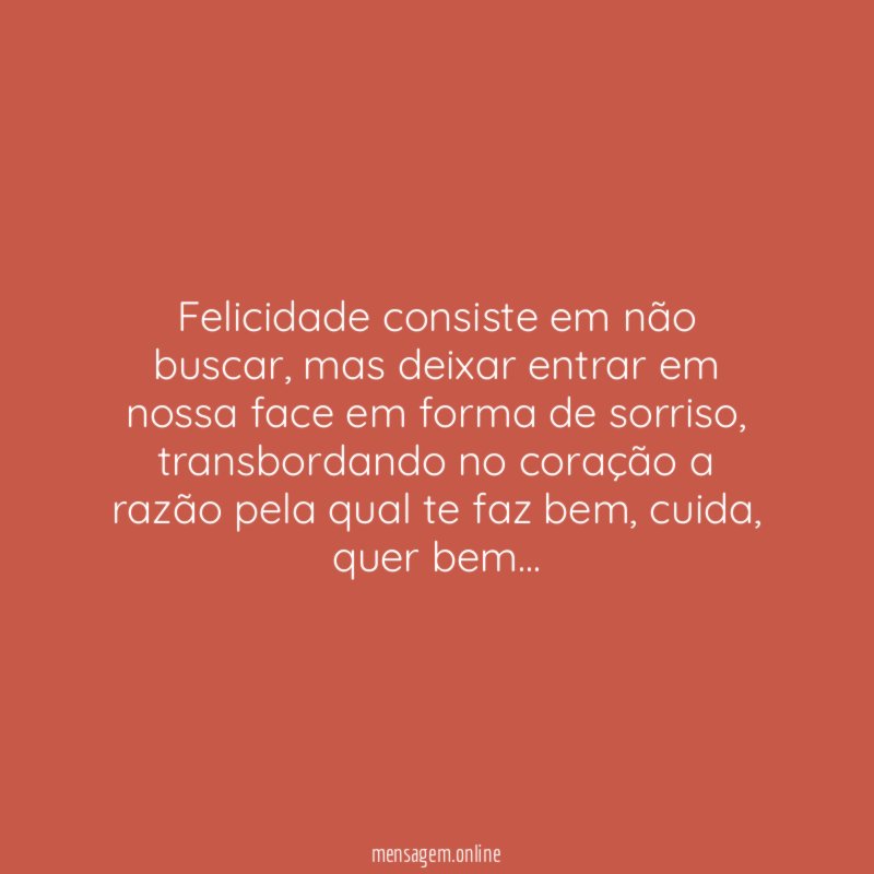 Felicidade consiste em não buscar