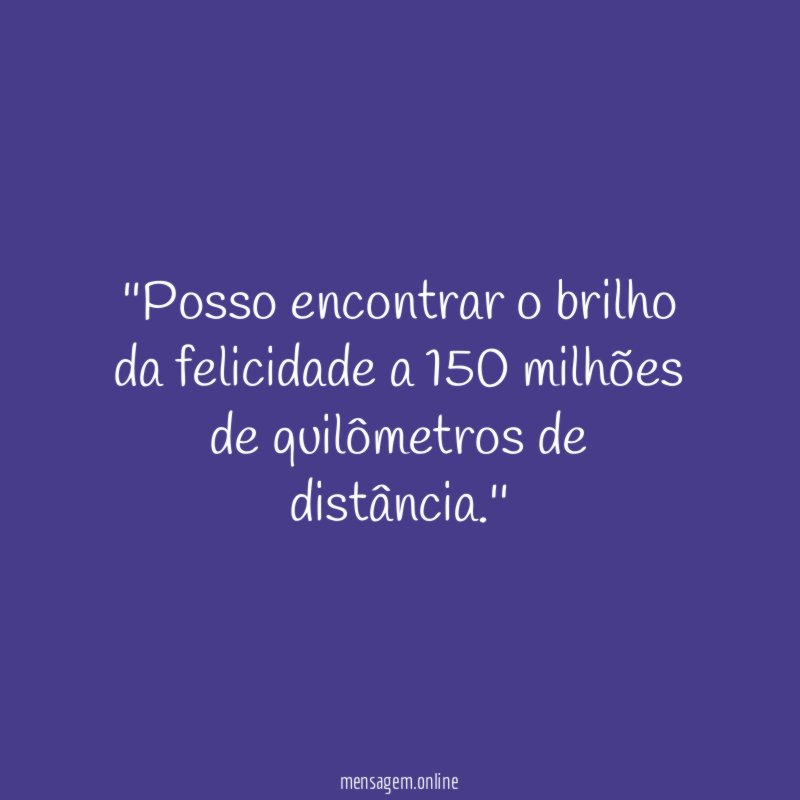 'Posso encontrar o brilho da felicidade a 150