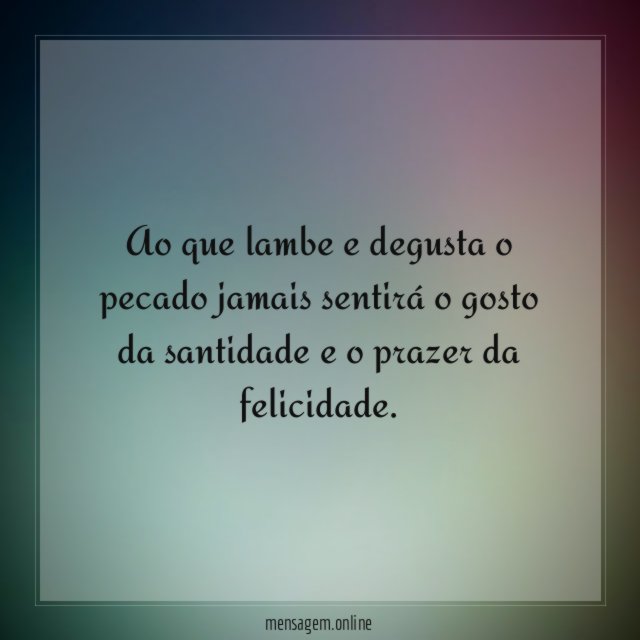 Ao que lambe e degusta o pecado jamais