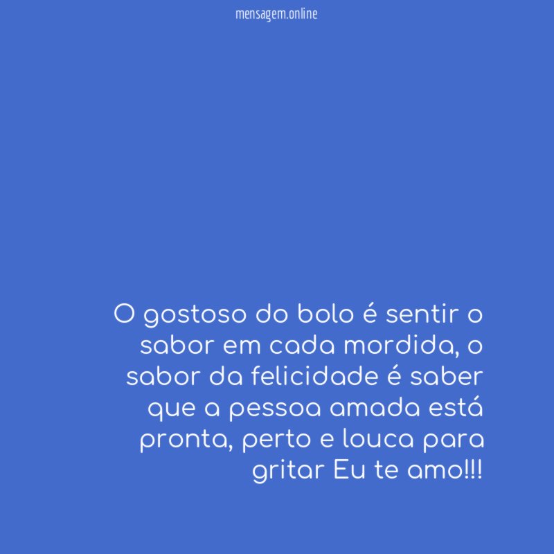 O gostoso do bolo é sentir o sabor em cada mordida