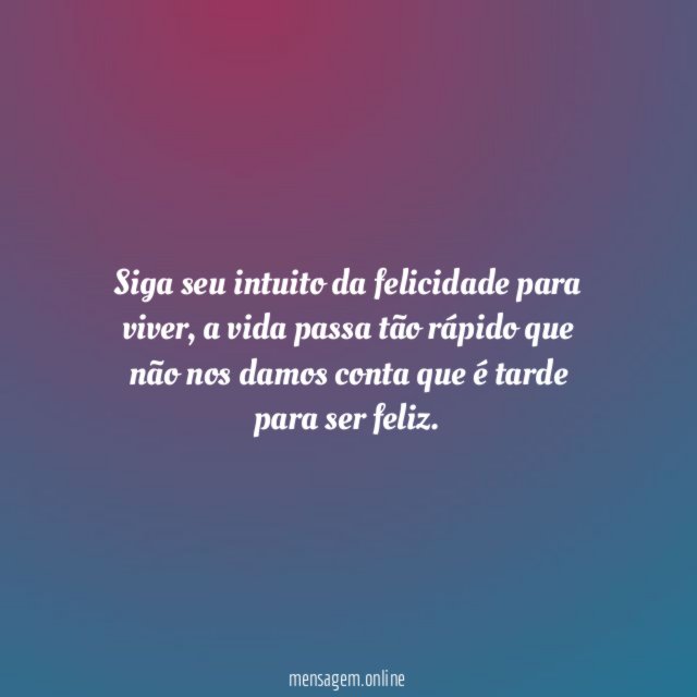 Siga seu intuito da felicidade para viver