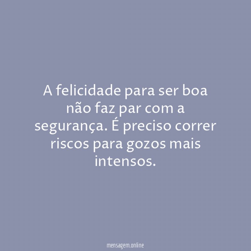 A felicidade para ser boa não faz par