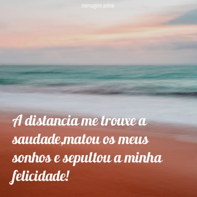 A distancia me trouxe a saudade