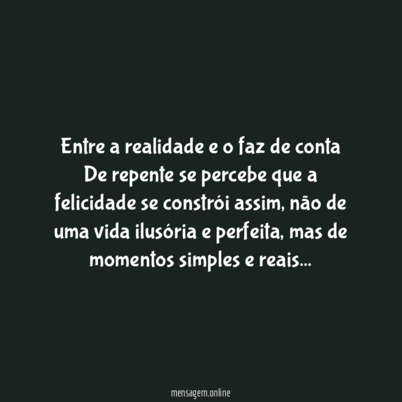 Entre a realidade e o faz de conta De