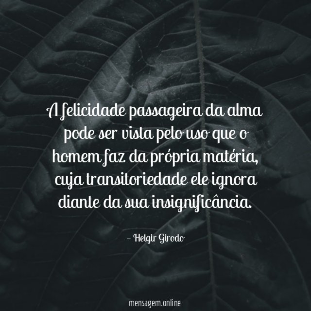 A felicidade passageira da alma pode ser vista