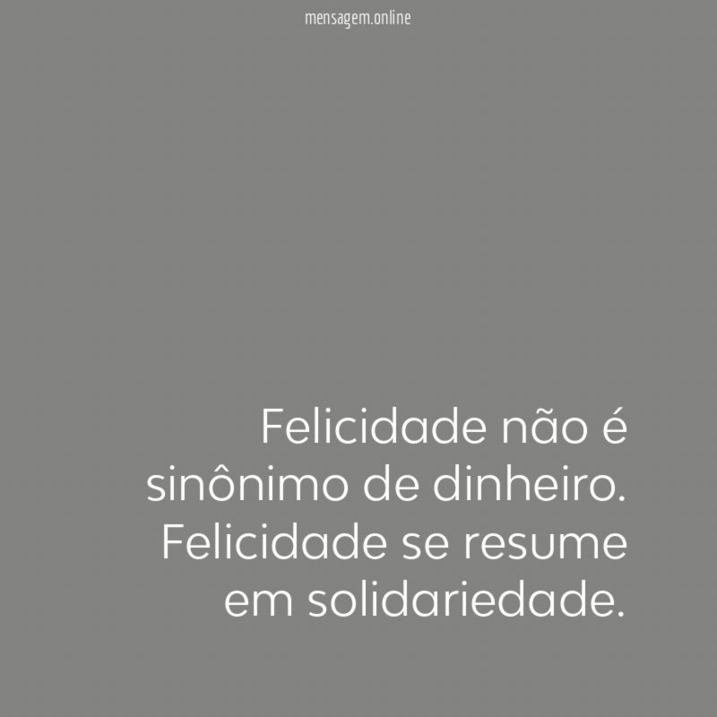 Felicidade não é sinônimo de dinheiro