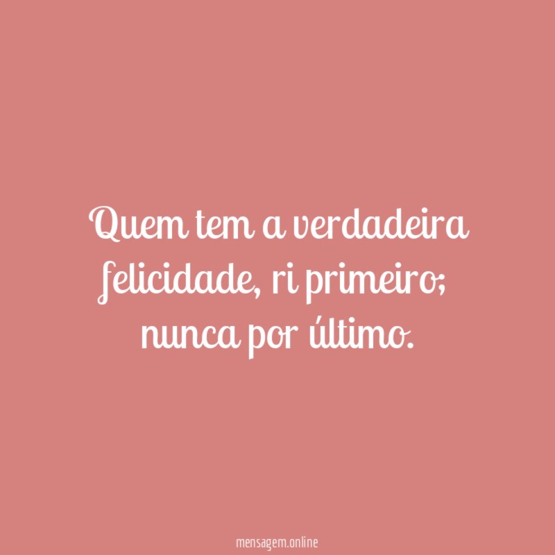 Quem tem a verdadeira felicidade