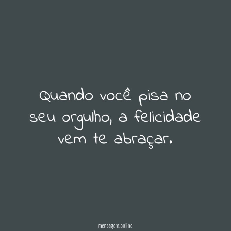 Quando você pisa no seu orgulho
