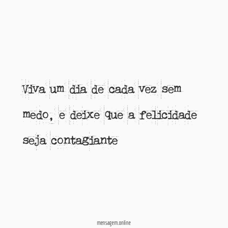 Viva um dia de cada vez sem medo