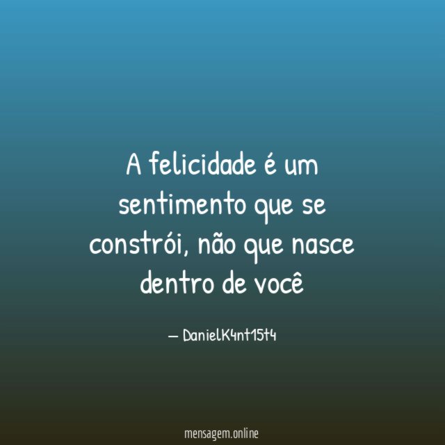 A felicidade é um sentimento que se constrói