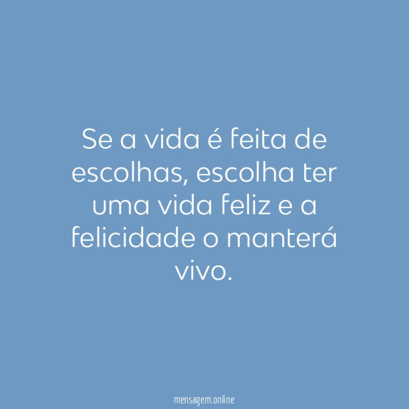 Se a vida é feita de escolhas