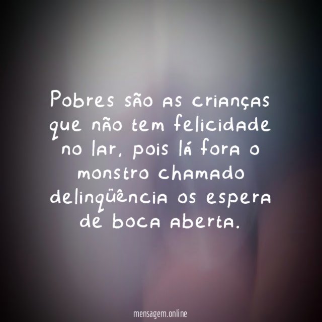 Pobres são as crianças que não tem felicidade