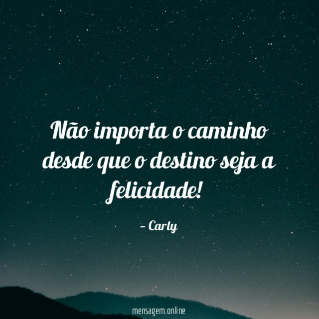 Não importa o caminho desde que o destino seja a felicidade