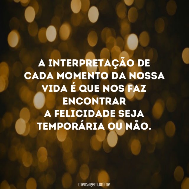 A interpretação de cada momento da nossa vida