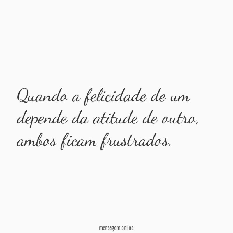 Quando a felicidade de um depende da atitude de outro