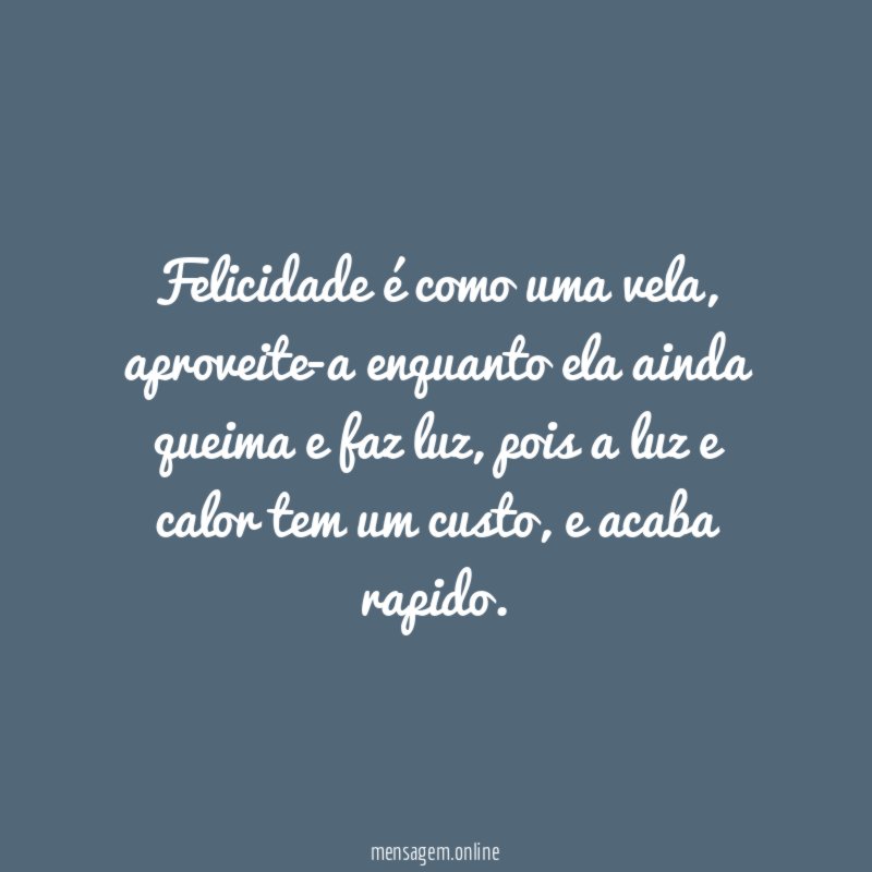 Felicidade é como uma vela