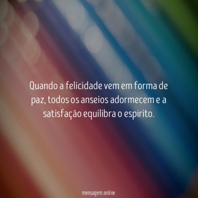 Quando a felicidade vem em forma de paz