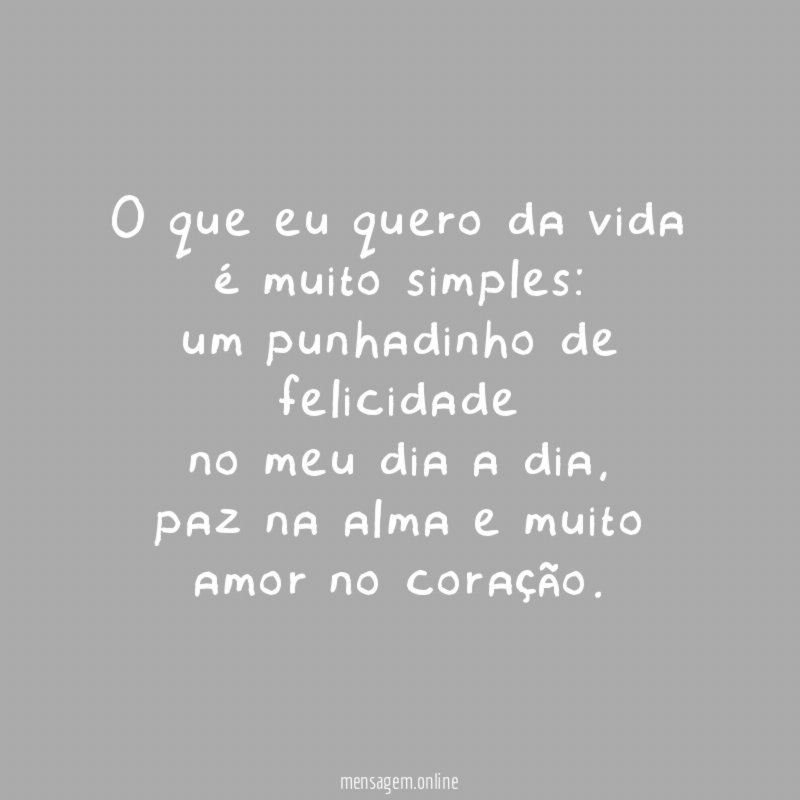 O que eu quero da vida é muito simples
